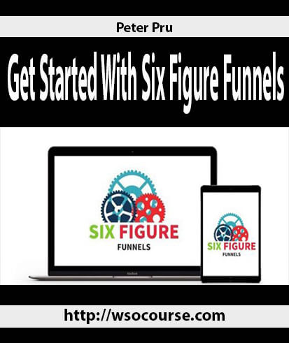 peter-pru-get-started-with-six-figure-funnels