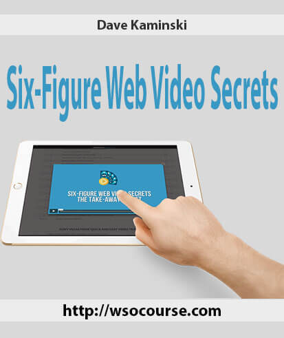 dave-kaminski-six-figure-web-video-secrets