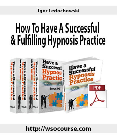 igor-ledochowski-how-to-have-a-successful-fulfilling-hypnosis-practice