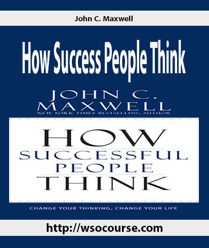 john-c-maxwell-how-success-people-think