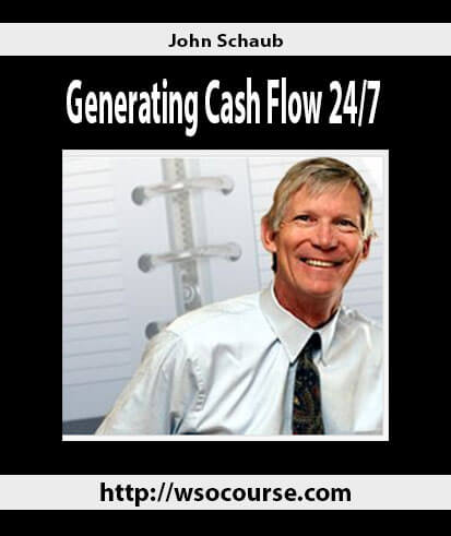john-schaub-generating-cash-flow-24-7