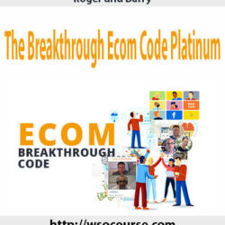 Roger and Barry – The Breakthrough Ecom Code Platinum