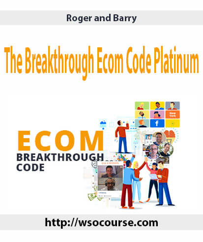 Roger and Barry – The Breakthrough Ecom Code Platinum