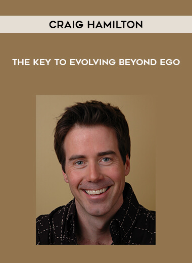 Craig Hamilton – The Key To Evolving Beyond Ego