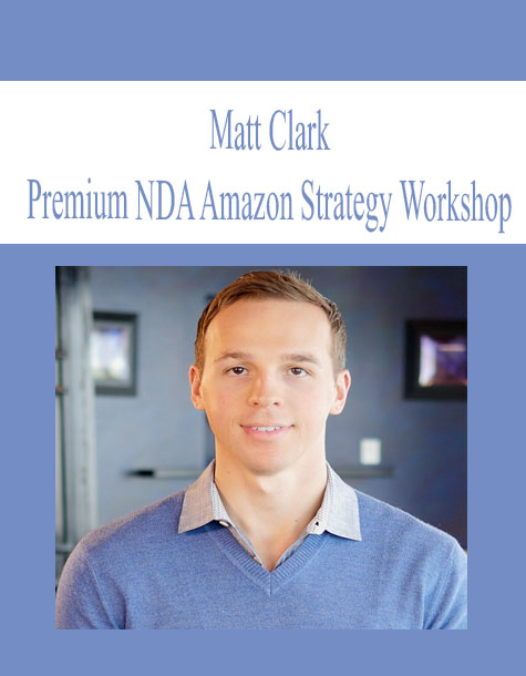 Matt Clark – Premium NDA Amazon Strategy Workshop