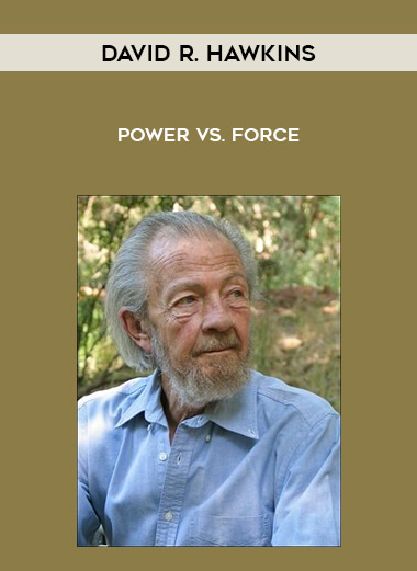 David R. Hawkins – Power Vs. Force