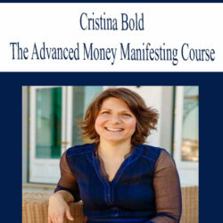Cristina Bold - The Advanced Money Manifesting Course