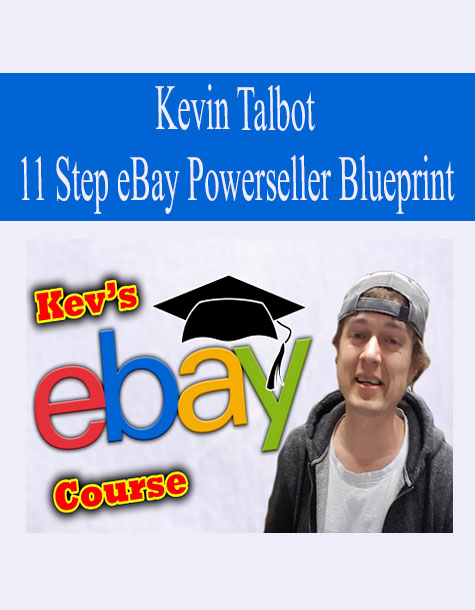 3611-kevin-talbot-11-step-ebay-powerseller-blueprint.jpg Kevin Talbot – 11 Step eBay Powerseller Blueprint