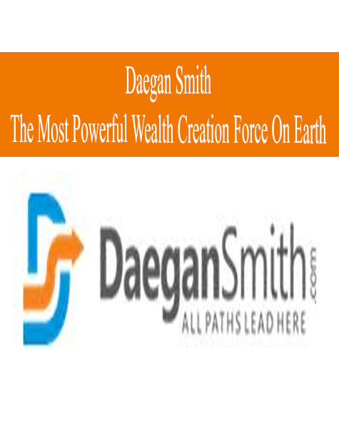 Daegan Smith - The Most Powerful Wealth Creation Force On Earth