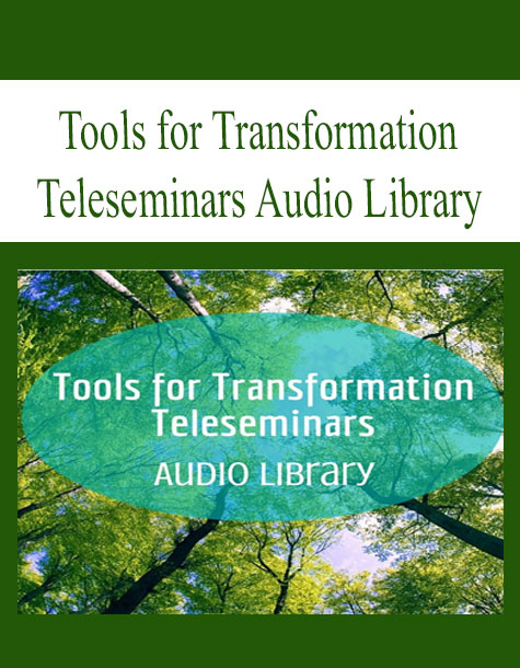 Tools for Transformation Teleseminars Audio Library