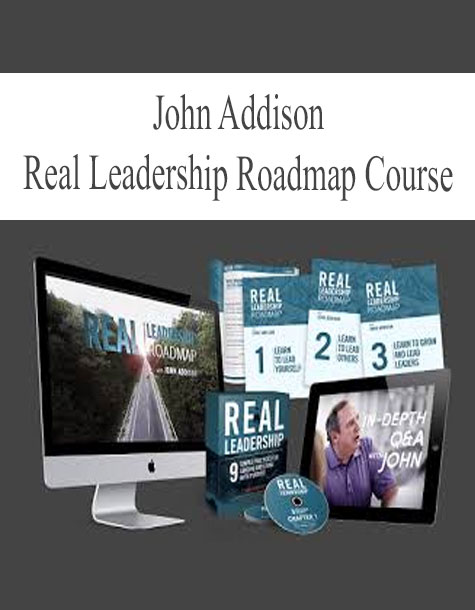 John Addison - Real Leadership Roadmap Course