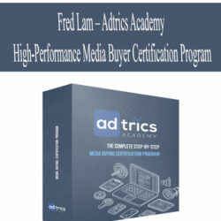 Fred Lam – Adtrics Academy – High-Performance Media Buyer Certification Program