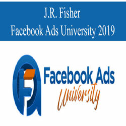 J.R. Fisher – Facebook Ads University 2019
