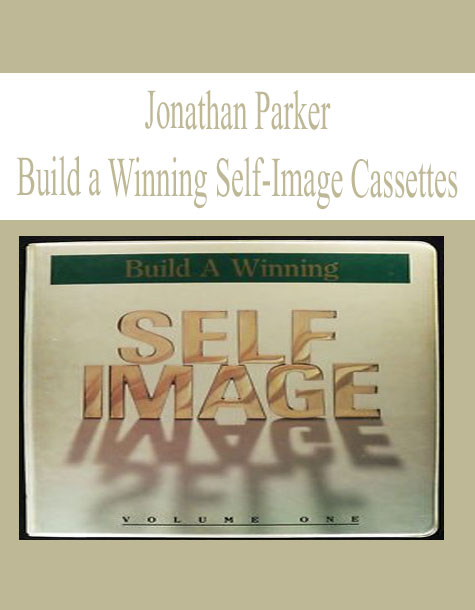 Jonathan Parker – Build a Winning Self-Image Cassettes