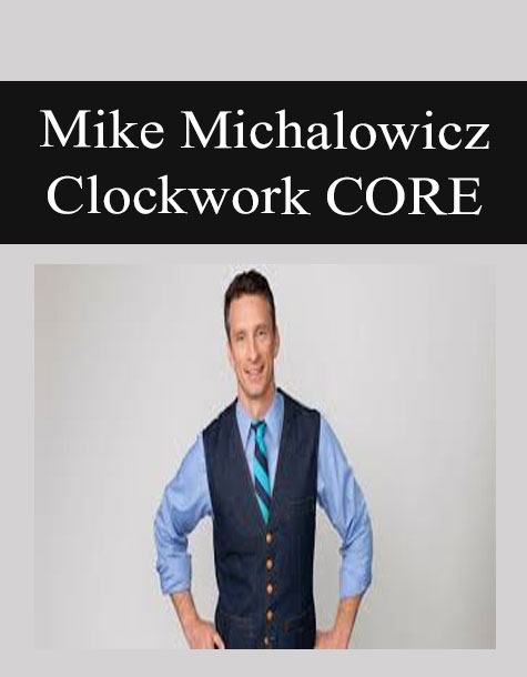 Mike Michalowicz – Clockwork CORE
