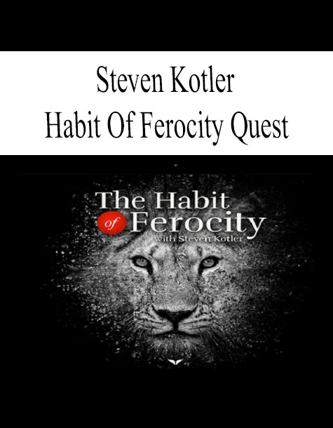 Steven Kotler – Habit Of Ferocity Quest