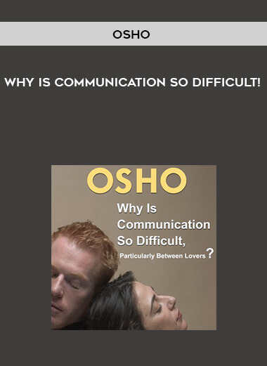 Osho – Why is Communication so Difficult