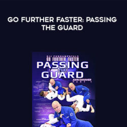 Go Further Faster - Passing the Guard by John Danaher