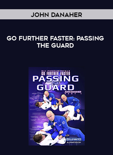 Go Further Faster - Passing the Guard by John Danaher
