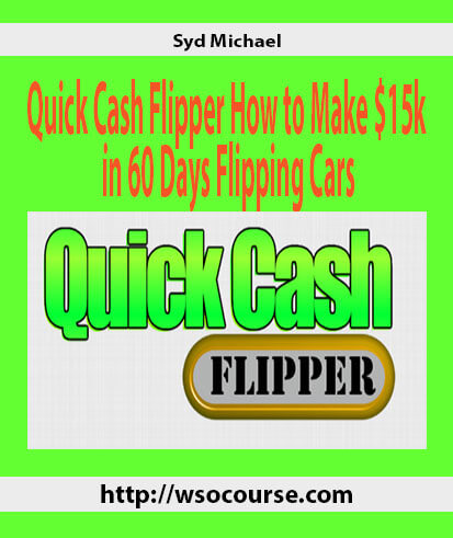 syd-michael-quick-cash-flipper-how-to-make-15k-in-60-days-flipping-cars