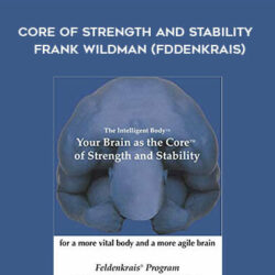 Frank Wildman - Your Brain As The Core Of Strength And Stability