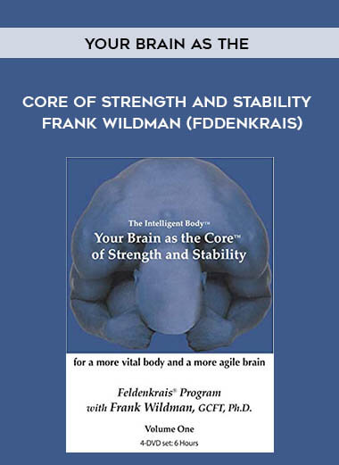 Frank Wildman - Your Brain As The Core Of Strength And Stability