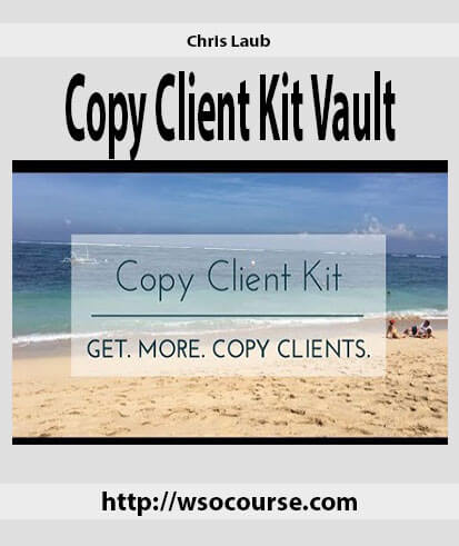 Chris Laub – Copy Client Kit Vault