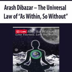 Arash Dibazar – The Universal Law of “As Within, So Without”