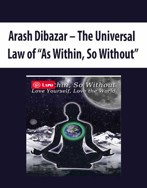 7-5.jpg Arash Dibazar – The Universal Law of “As Within, So Without”