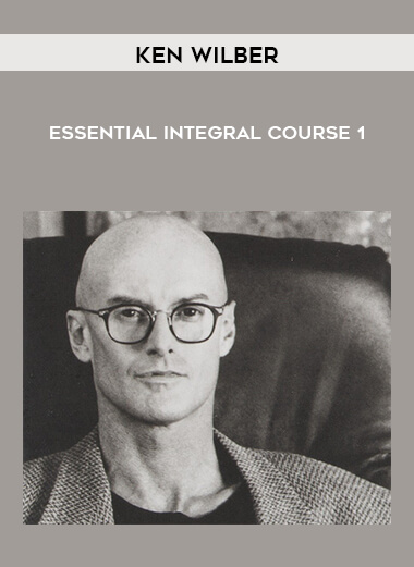 Ken Wilber – Essential Integral Course 1