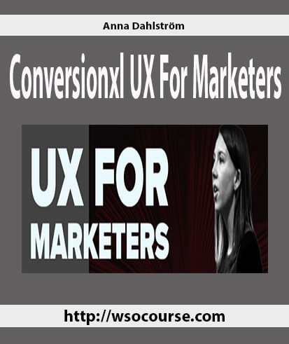 anna-dahlstrom-conversionxl-ux-for-marketers
