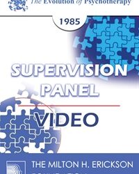 EP85 Supervision Panel 05 - Murray Bowen, M.D. James F. Masterson, M.D. Erving Polster, Ph.D. Carl A. Whitaker, M.D.