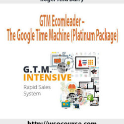roger-and-barry-gtm-ecomleader-the-google-time-machine-platinum-package