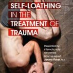 Shame and Self-Loathing in the Treatment of Trauma – Janina Fisher