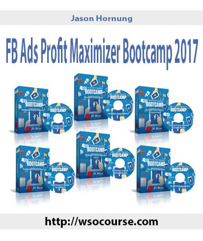 jason-hornung-fb-ads-profit-maximizer-bootcamp-2017
