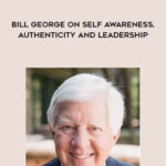 Lynda – Bill George on Self Awareness, Authenticity and Leadership