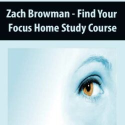 Zach Browman - Find Your Focus Home Study Course