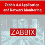 Zabbix 4.4 Application and Network Monitoring