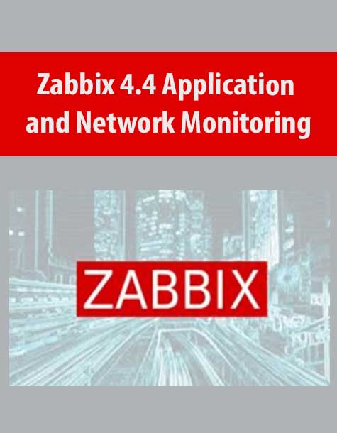 Zabbix 4.4 Application and Network Monitoring