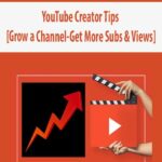 YouTube Creator Tips [Grow a Channel-Get More Subs & Views]