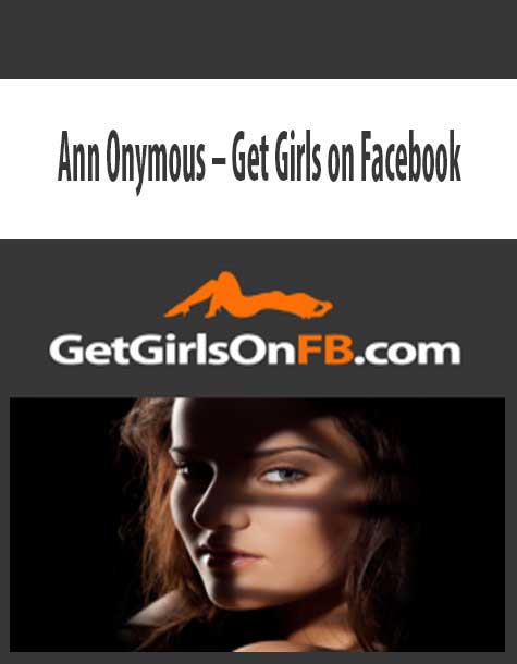 Ann Onymous – Get Girls on Facebook