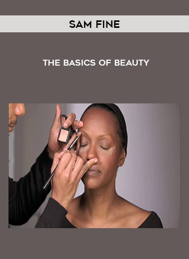 Sam Fine – The Basics of Beauty