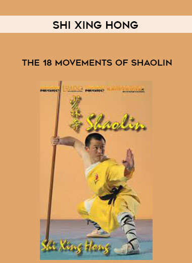 Shi Xing Hong – The 18 Movements of Shaolin