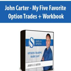 John Carter - My Five Favorite Option Trades + Workbook