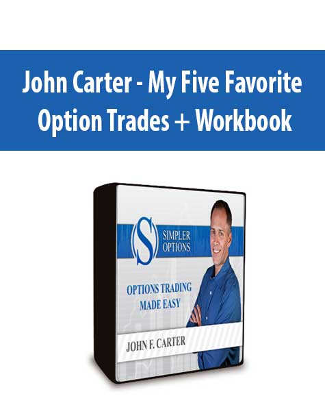 John Carter - My Five Favorite Option Trades + Workbook