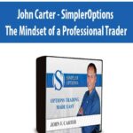 John Carter – SimplerOptions – The Mindset of a Professional Trader