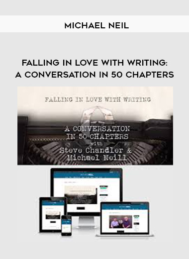 Michael Neil - Falling in Love with Writing A Conversation in 50 Chapters