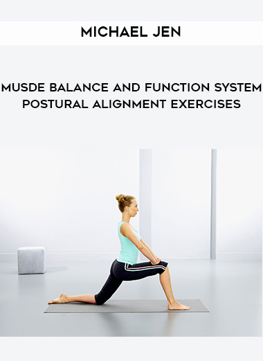 Michael Jen – Musde Balance and Function System – Postural Alignment Exercises