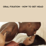 Michael Fiore – Oral Fixation – How to get head