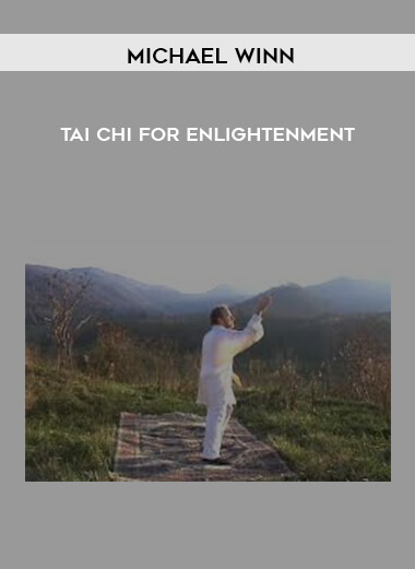 Michael Winn – Tai Chi For Enlightenment